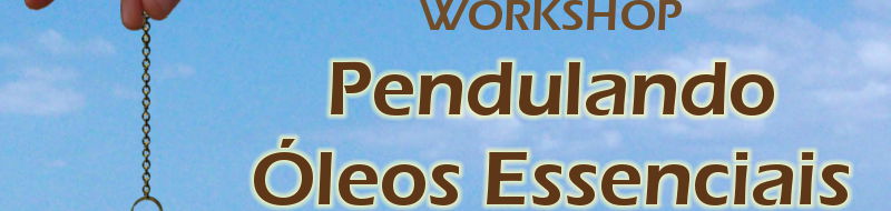 Workshop Pendulando Óleos Essenciais